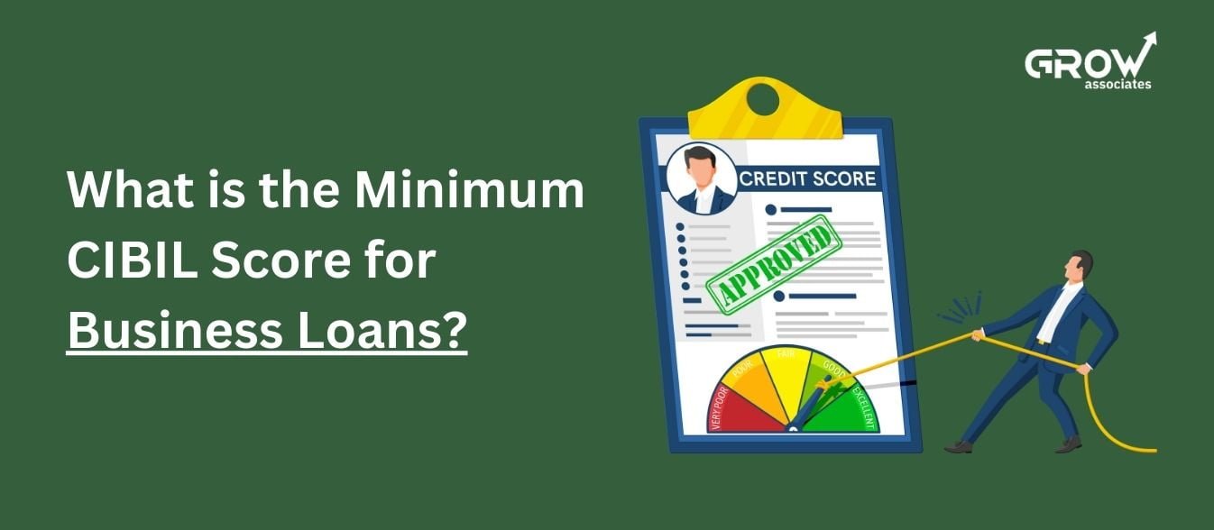 Minimum CIBIL Score Required for Business Loan Strategies & Tips